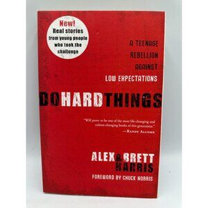 Do Hard Things: A Teenage Rebellion Against Low Expectations 2008 Christian
